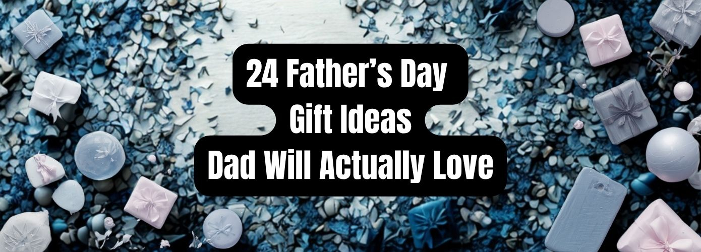 24 Father's Day Gift Ideas That Dad Will Love In Australia: 2026 Guide