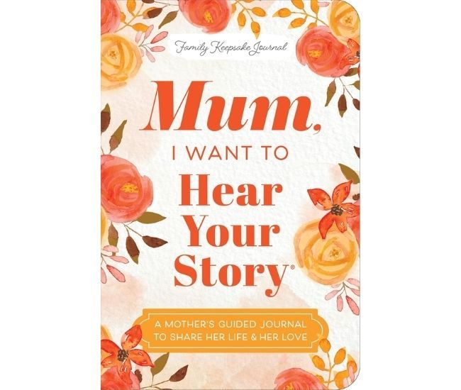Mum I Want To Hear Your Story Expanded Edition Guided Journal For Mum Life Story Prompts Keepsake Book