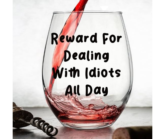 Dealing With Idiots Wine Glass