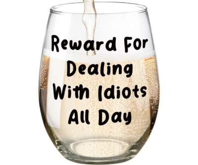 Dealing With Idiots Wine Glass